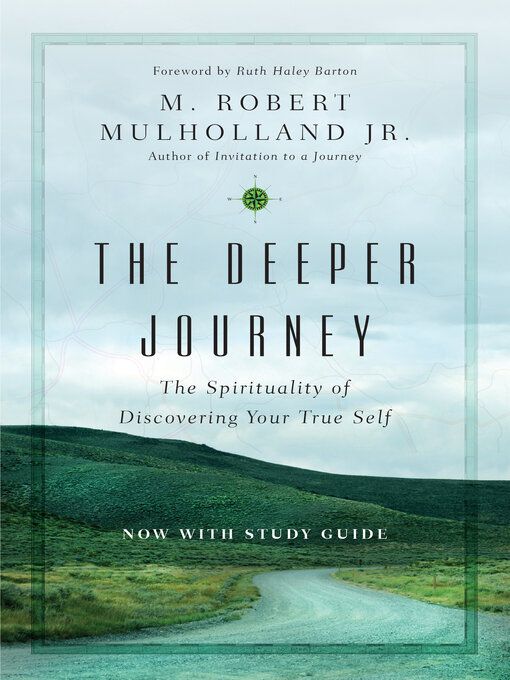 Title details for The Deeper Journey: the Spirituality of Discovering Your True Self by M. Robert Mulholland Jr. - Available